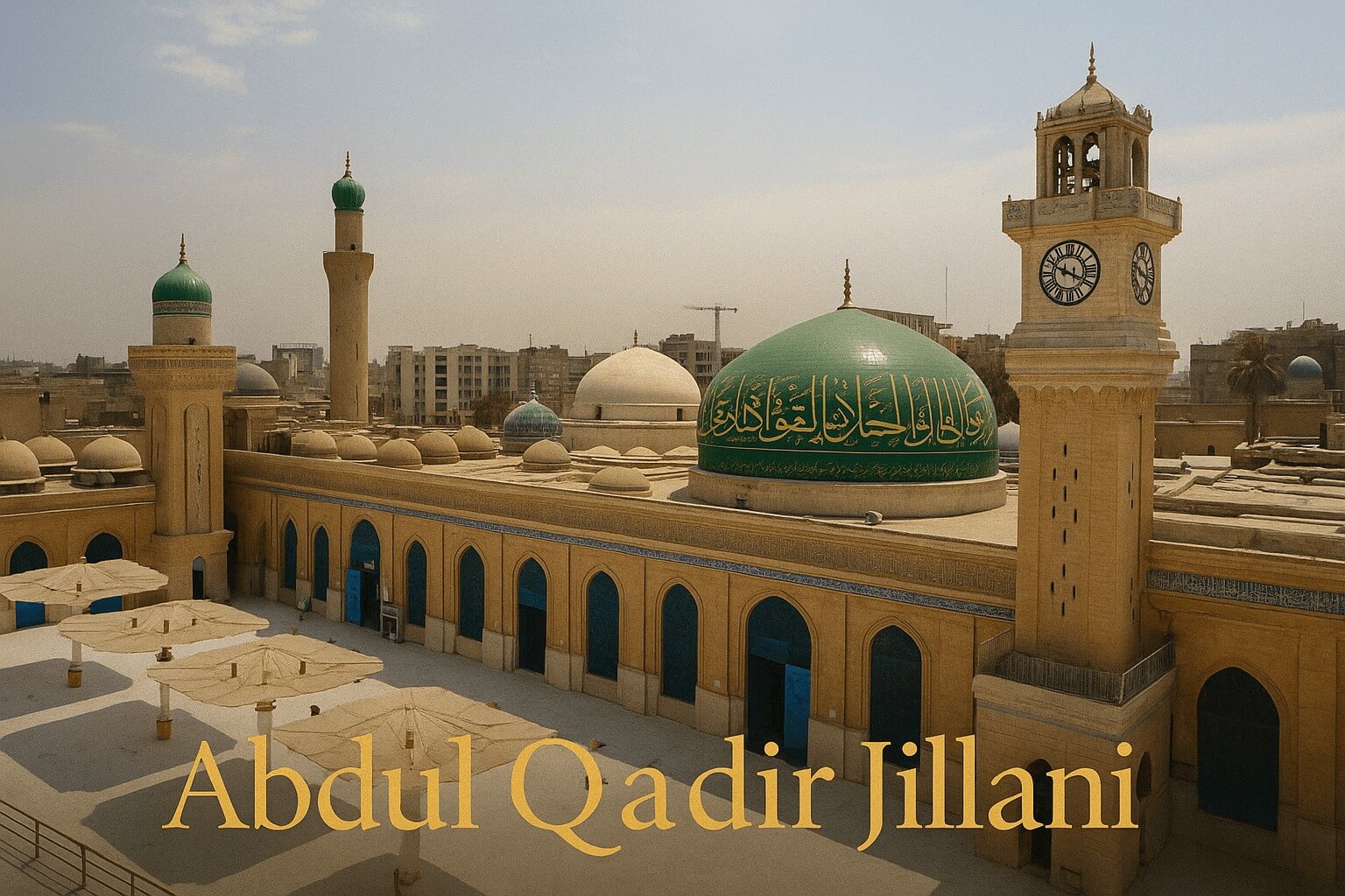 Manqabat Ghous Pak – Abdul Qadir Jillani: Life, Legacy, and Spiritual Eminence