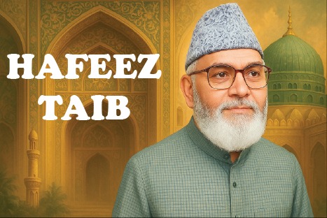 Hafeez Taib – Life, Poetry, and Literary Legacy of the Renowned Naat Poet
